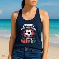 I Know I Play Like A Girl Try To Keep Up Cute Soccer Lover Women's Tank Top thumb 2