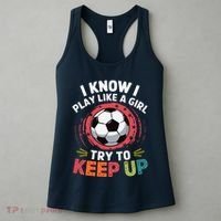 I Know I Play Like A Girl Try To Keep Up Cute Soccer Lover Women's Tank Top thumb 3