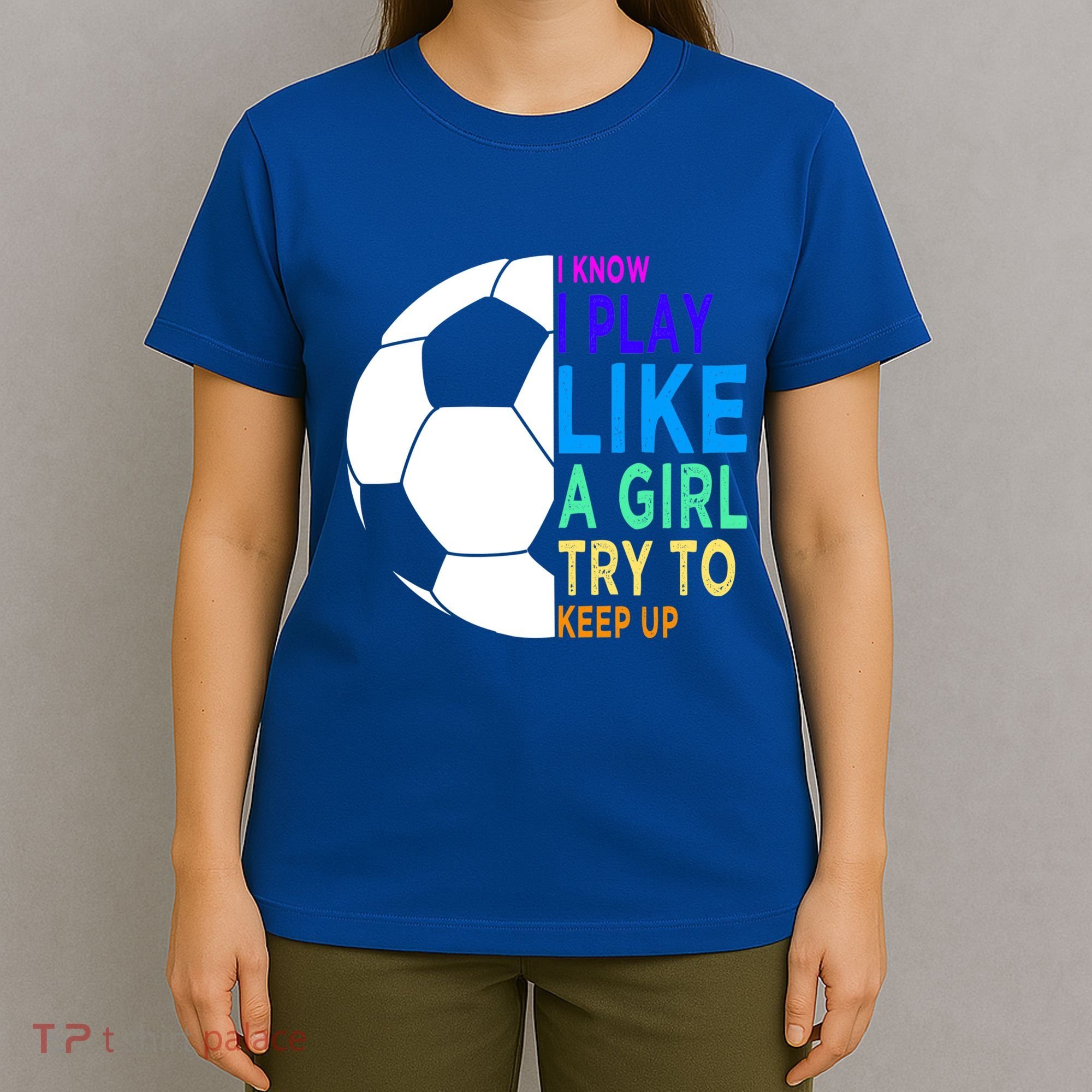 I Know I Play Like A Girl Cute Football Gift T-Shirt