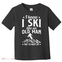I Know I Ski Like An Old Man Try To Keep Up Funny Sport Toddler T-Shirt thumb 0
