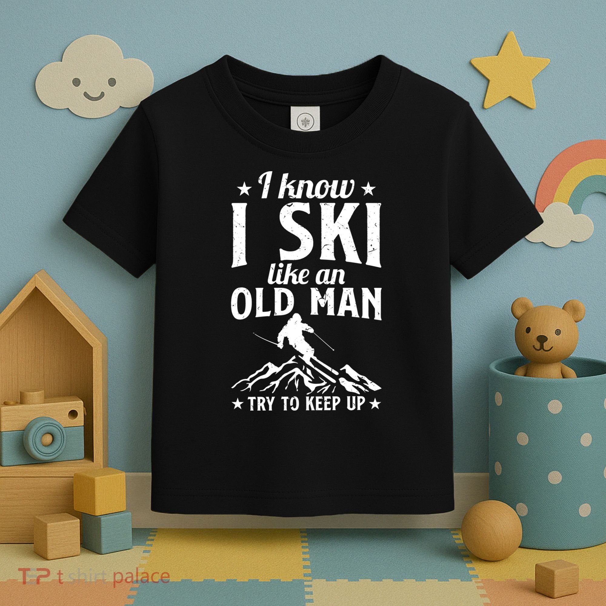 I Know I Ski Like An Old Man Try To Keep Up Funny Sport Toddler T-Shirt