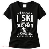 I Know I Ski Like An Old Man Try To Keep Up Funny Sport Women's T-Shirt thumb 0