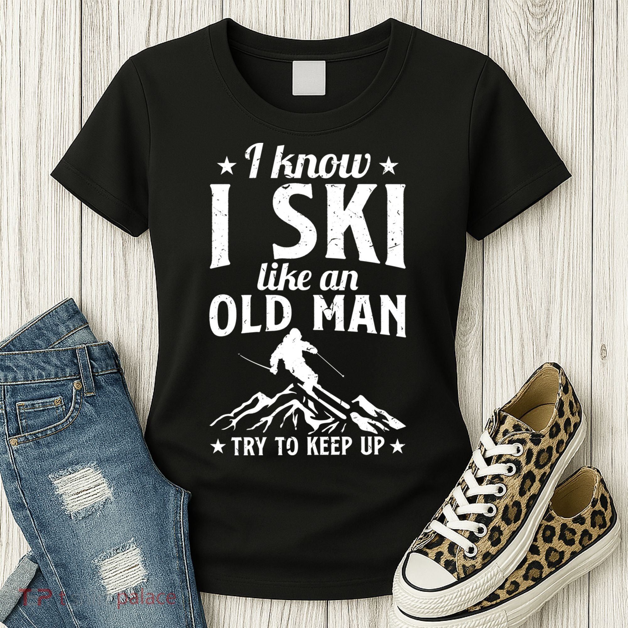 I Know I Ski Like An Old Man Try To Keep Up Funny Sport Women's T-Shirt