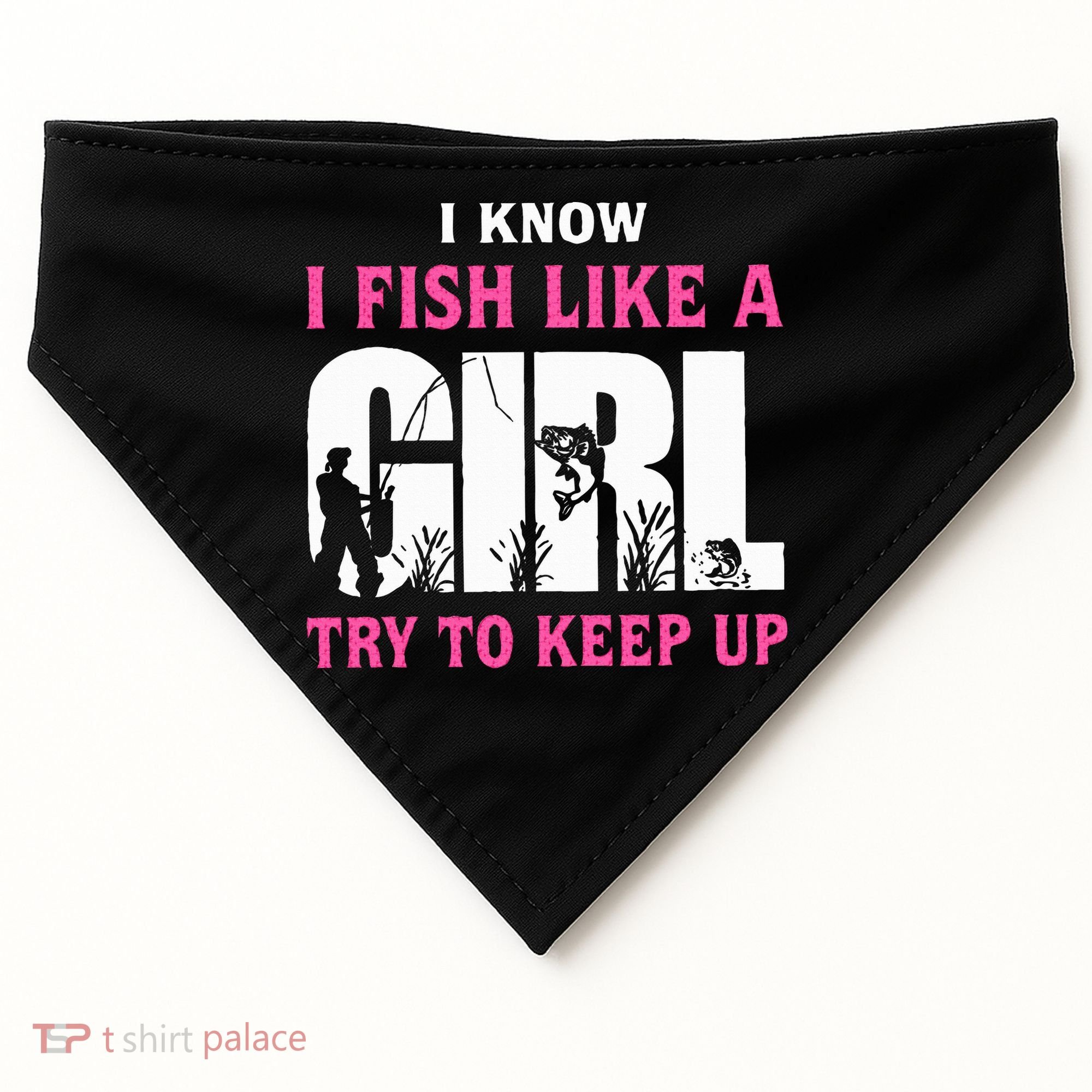 I Know I Fish Like A Girl Try To Keep Up USA-Made Doggie Bandana
