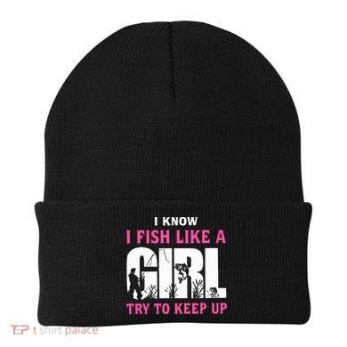 I Know I Fish Like A Girl Try To Keep Up Beanie