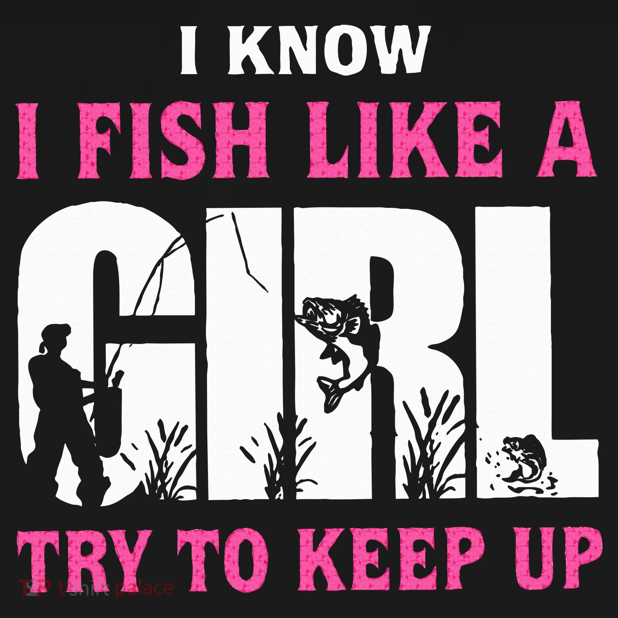 I Know I Fish Like A Girl Try To Keep Up Women's Hoodie
