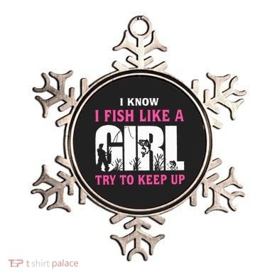 I Know I Fish Like A Girl Try To Keep Up Ornament