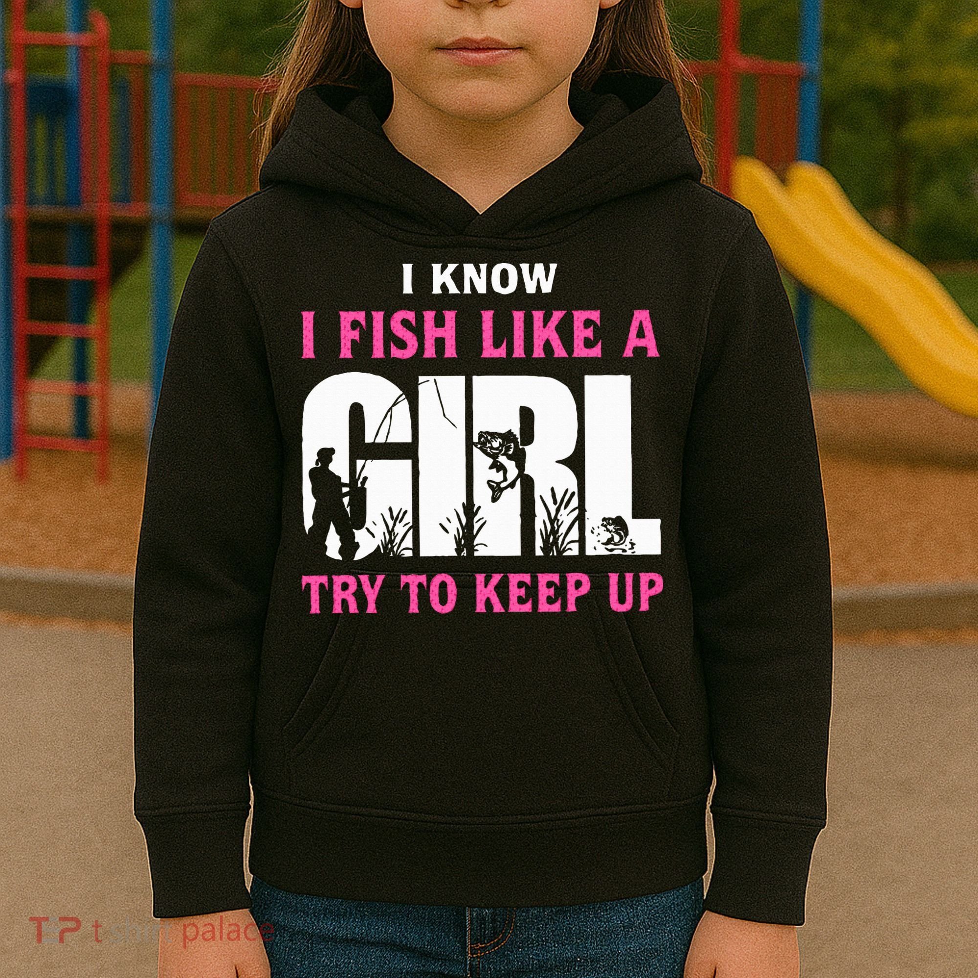 I Know I Fish Like A Girl Try To Keep Up Kids Hoodie