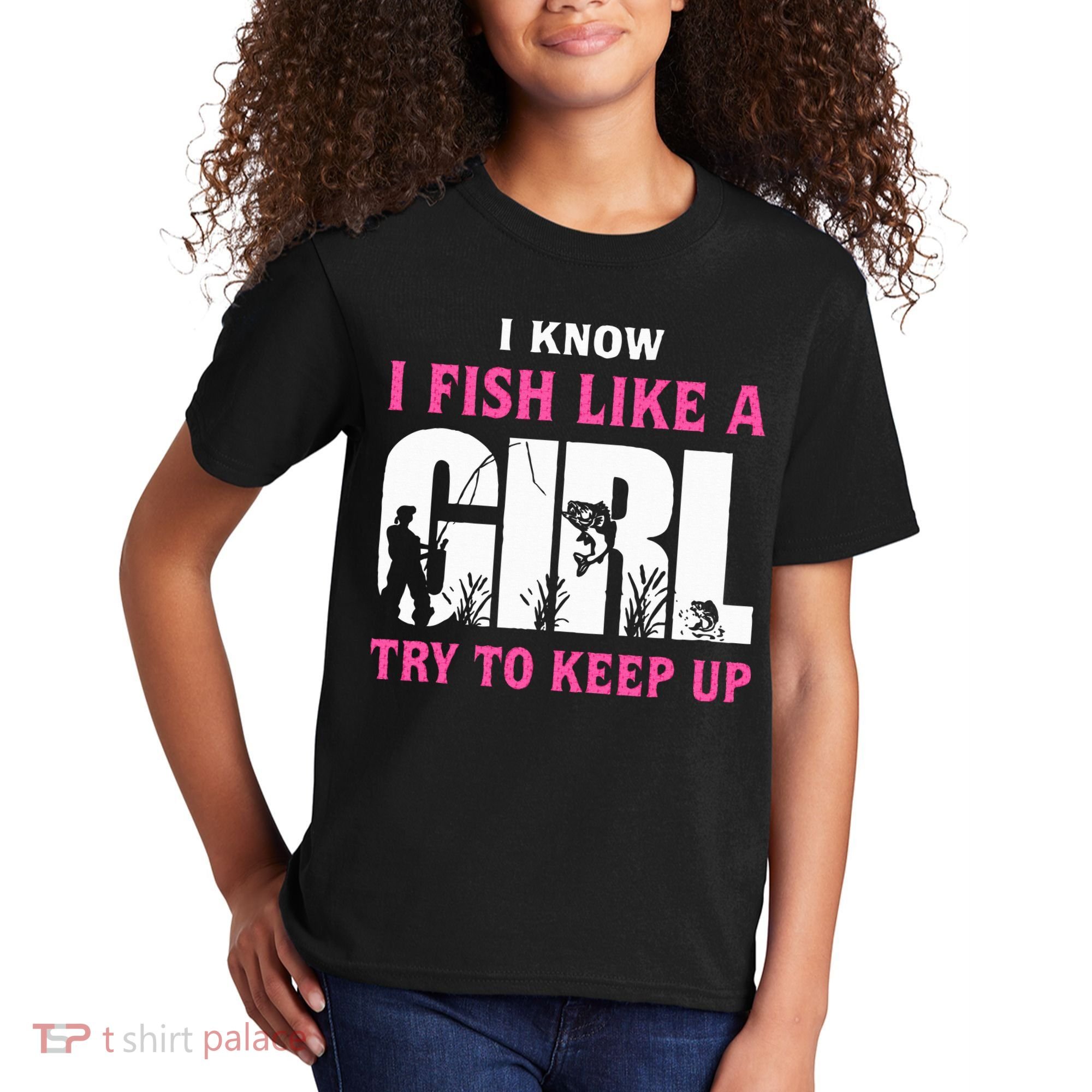 I Know I Fish Like A Girl Try To Keep Up Kids T-Shirt