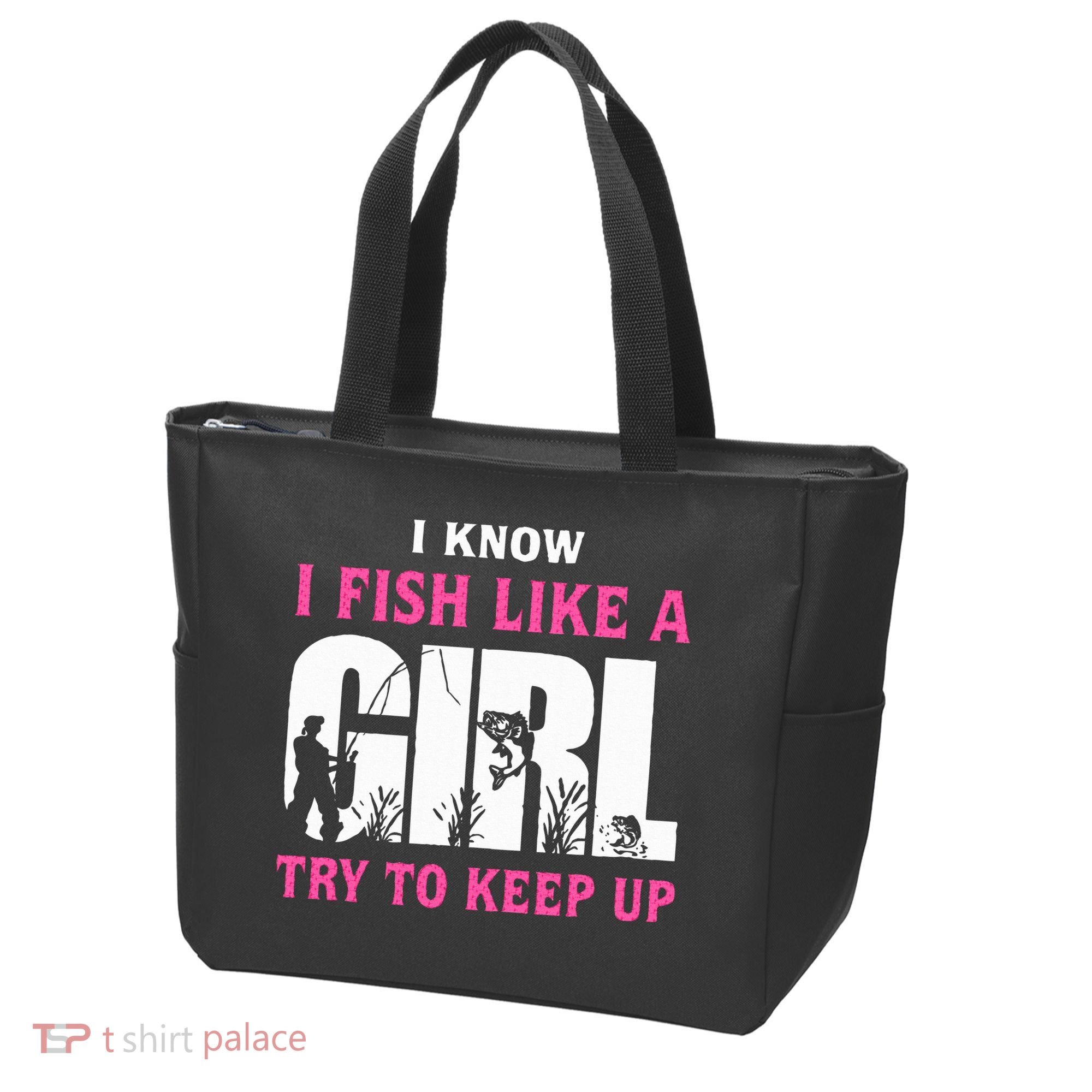 I Know I Fish Like A Girl Try To Keep Up Tote Bag
