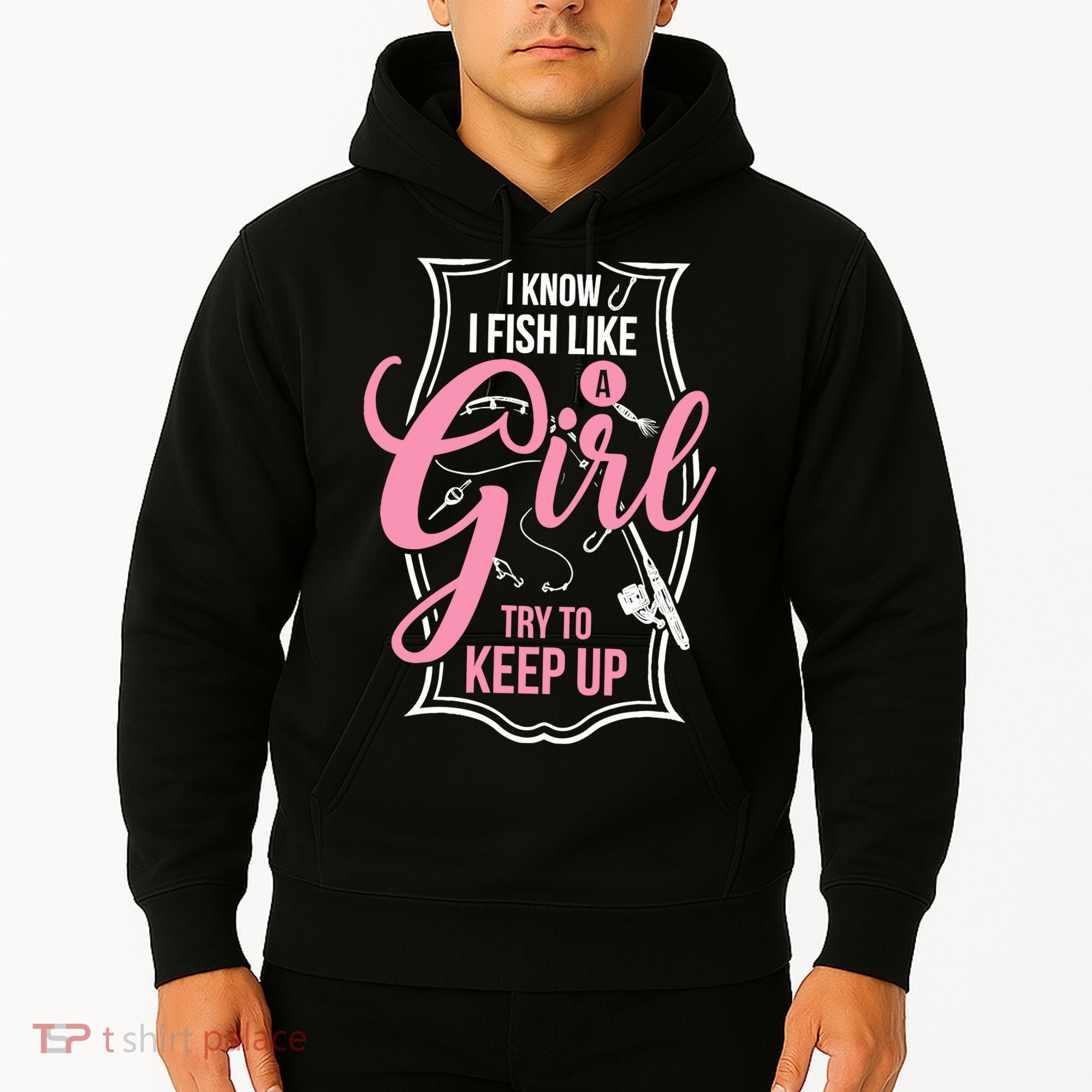 I Know I Fish Like A Girl Try To Keep Up Hoodie