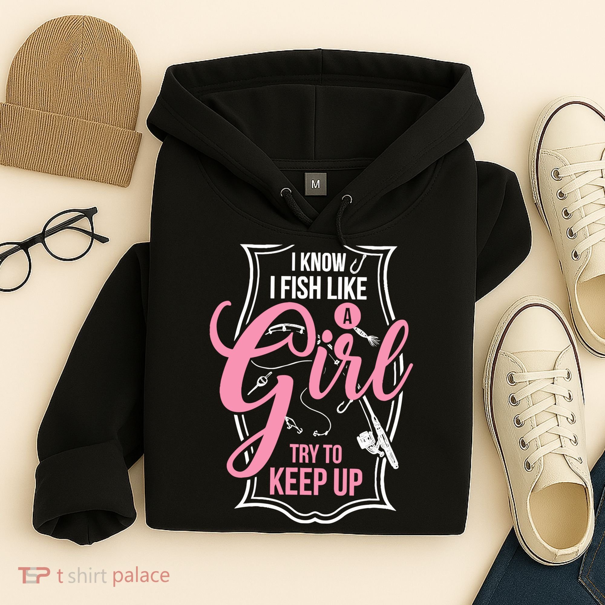 I Know I Fish Like A Girl Try To Keep Up Hoodie