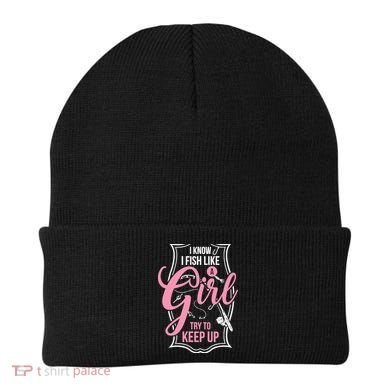 I Know I Fish Like A Girl Try To Keep Up Beanie