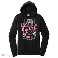 I Know I Fish Like A Girl Try To Keep Up Women's Hoodie thumb 0