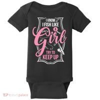 I Know I Fish Like A Girl Try To Keep Up Baby Bodysuit thumb 0
