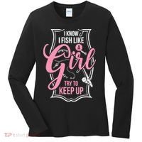 I Know I Fish Like A Girl Try To Keep Up Women's Long Sleeve Shirt thumb 0