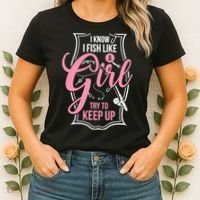 I Know I Fish Like A Girl Try To Keep Up Women's T-Shirt thumb 2