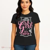 I Know I Fish Like A Girl Try To Keep Up Women's T-Shirt thumb 4