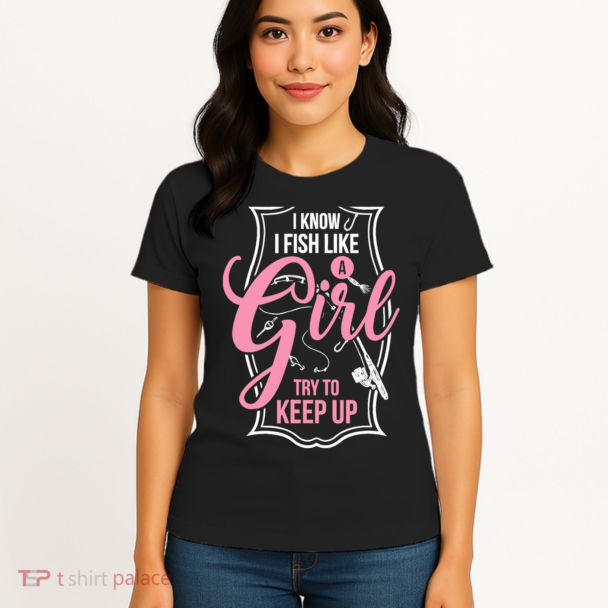 I Know I Fish Like A Girl Try To Keep Up Women's T-Shirt