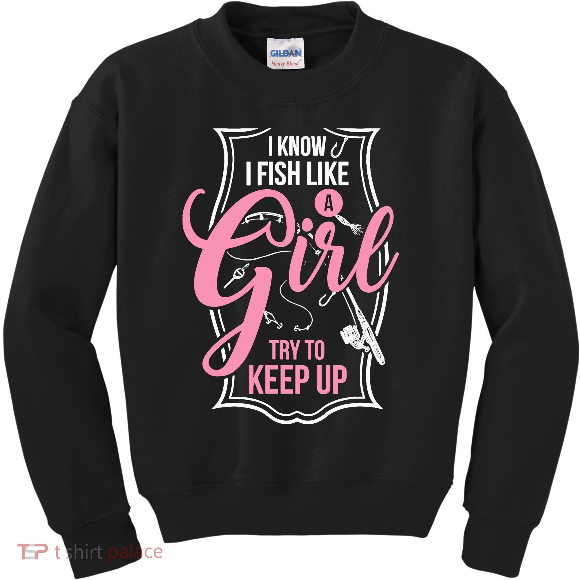 I Know I Fish Like A Girl Try To Keep Up Kids Sweatshirt