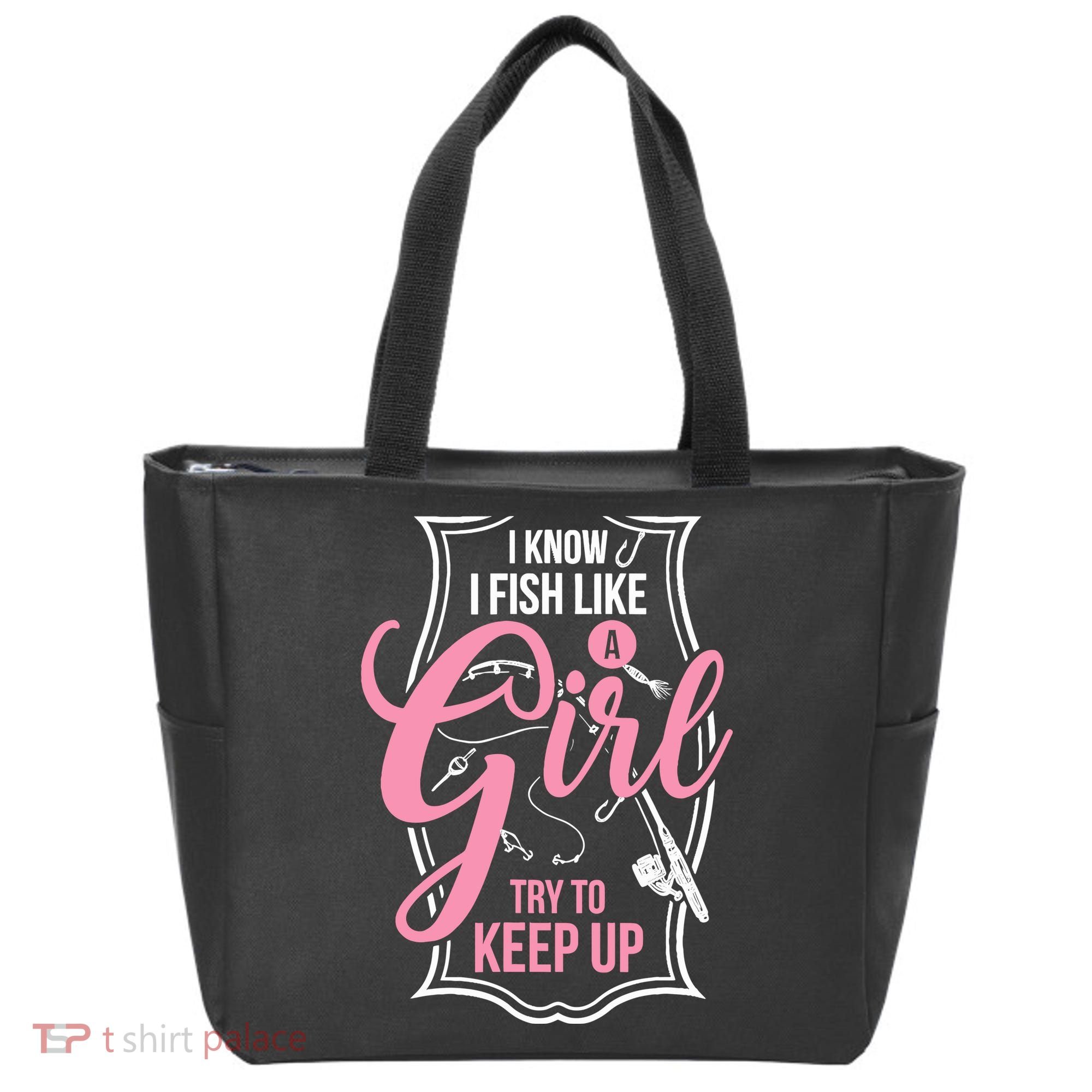 I Know I Fish Like A Girl Try To Keep Up Tote Bag