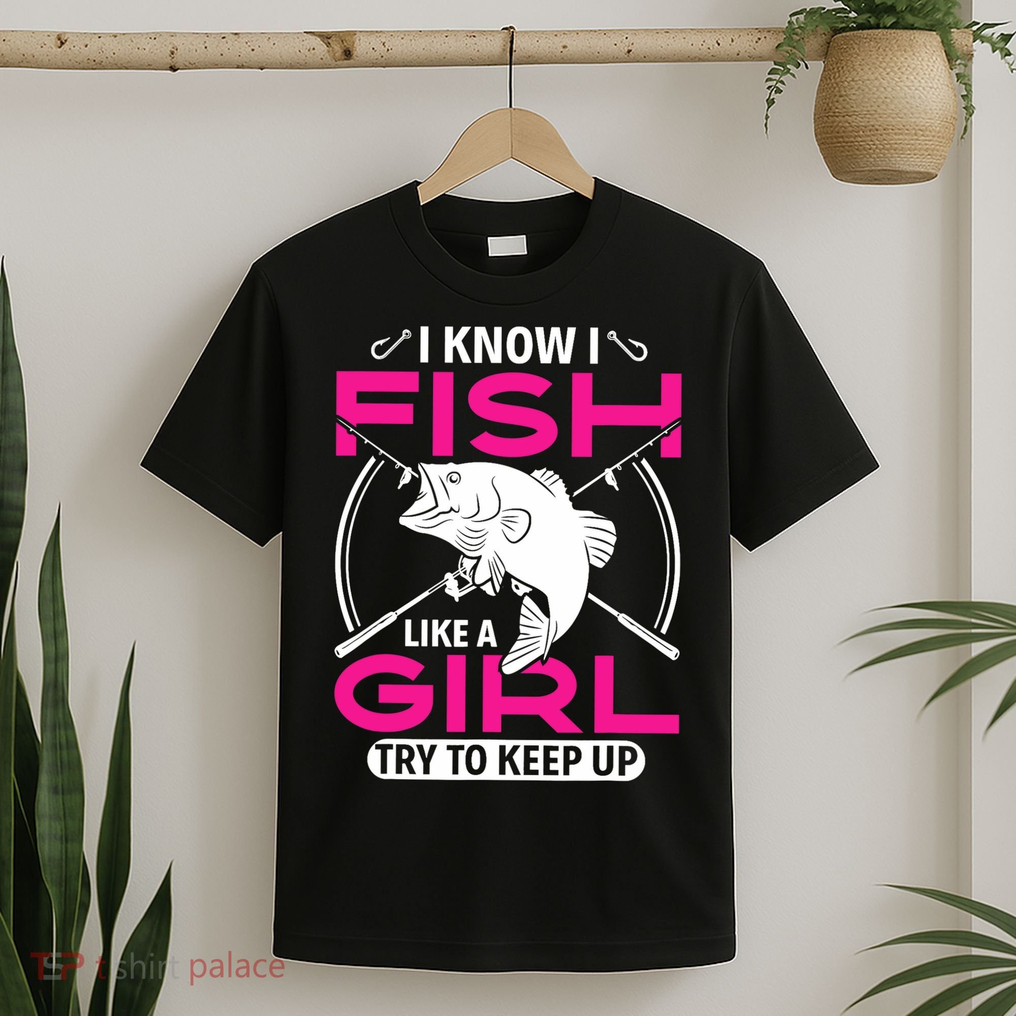 I know I fish like a girl try to keep up funny fishing T-Shirt
