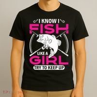 I know I fish like a girl try to keep up funny fishing T-Shirt thumb 3