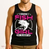 I know I fish like a girl try to keep up funny fishing Tank Top thumb 3