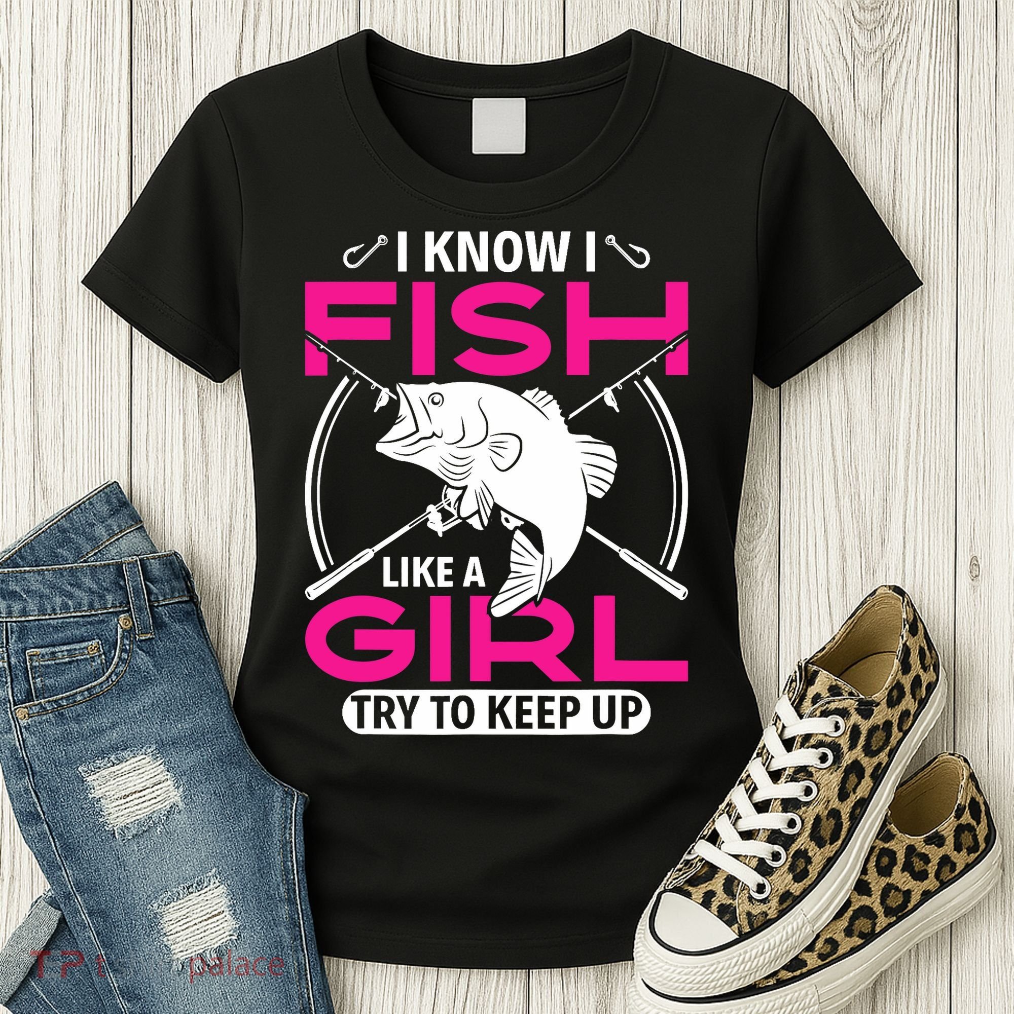 I know I fish like a girl try to keep up funny fishing Women's T-Shirt