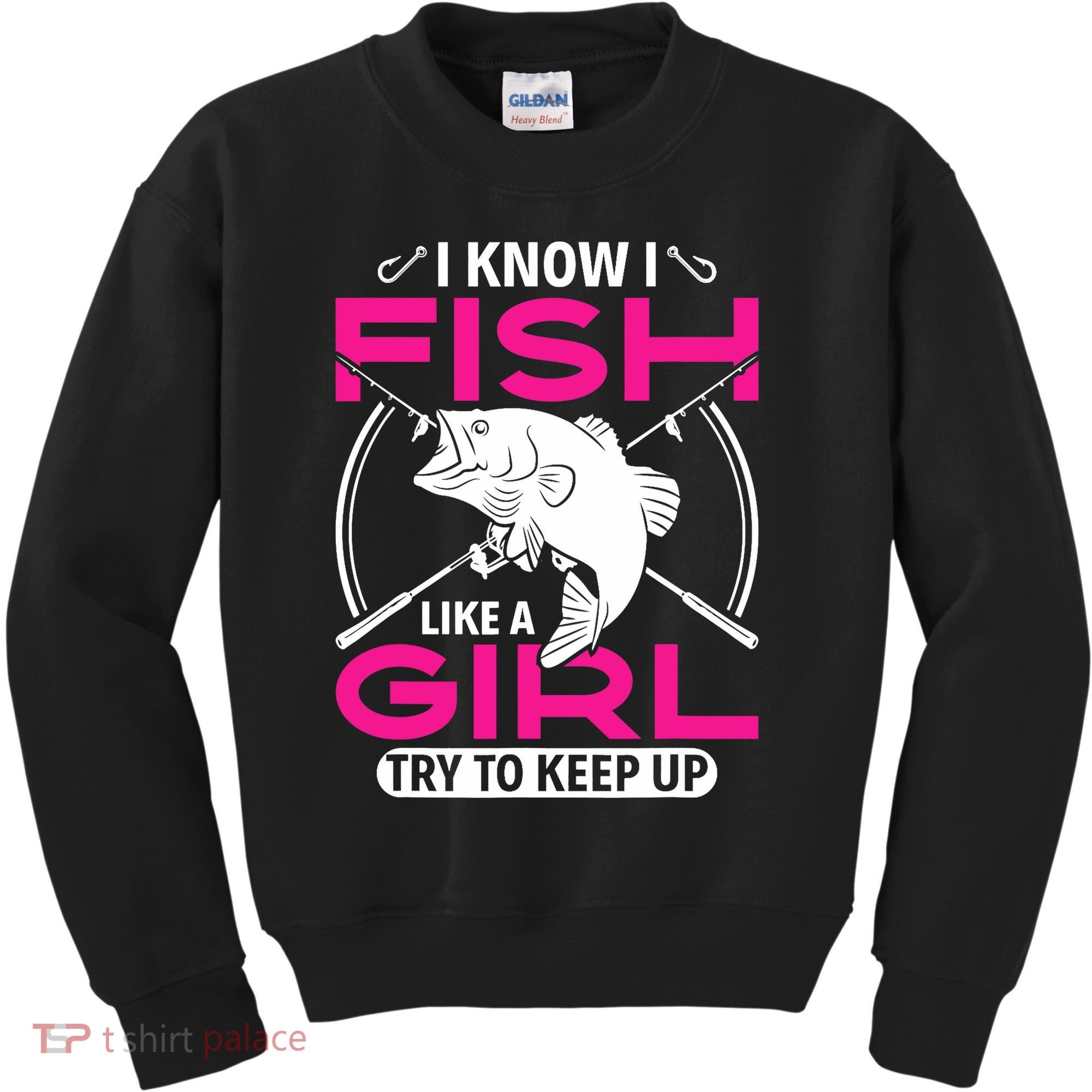 I know I fish like a girl try to keep up funny fishing Kids Sweatshirt