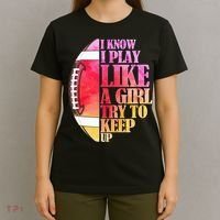 I Know I Play Like A Girl Try To Keep Up Football Game Day T-Shirt thumb 4