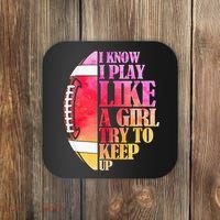 I Know I Play Like A Girl Try To Keep Up Football Game Day Coaster thumb 0