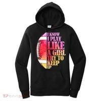 I Know I Play Like A Girl Try To Keep Up Football Game Day Women's Hoodie thumb 0