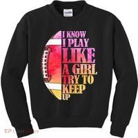 I Know I Play Like A Girl Try To Keep Up Football Game Day Kids Sweatshirt thumb 0