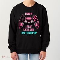 I Know I Play Like A Girl Funny Gamer Women's Sweatshirt thumb 0
