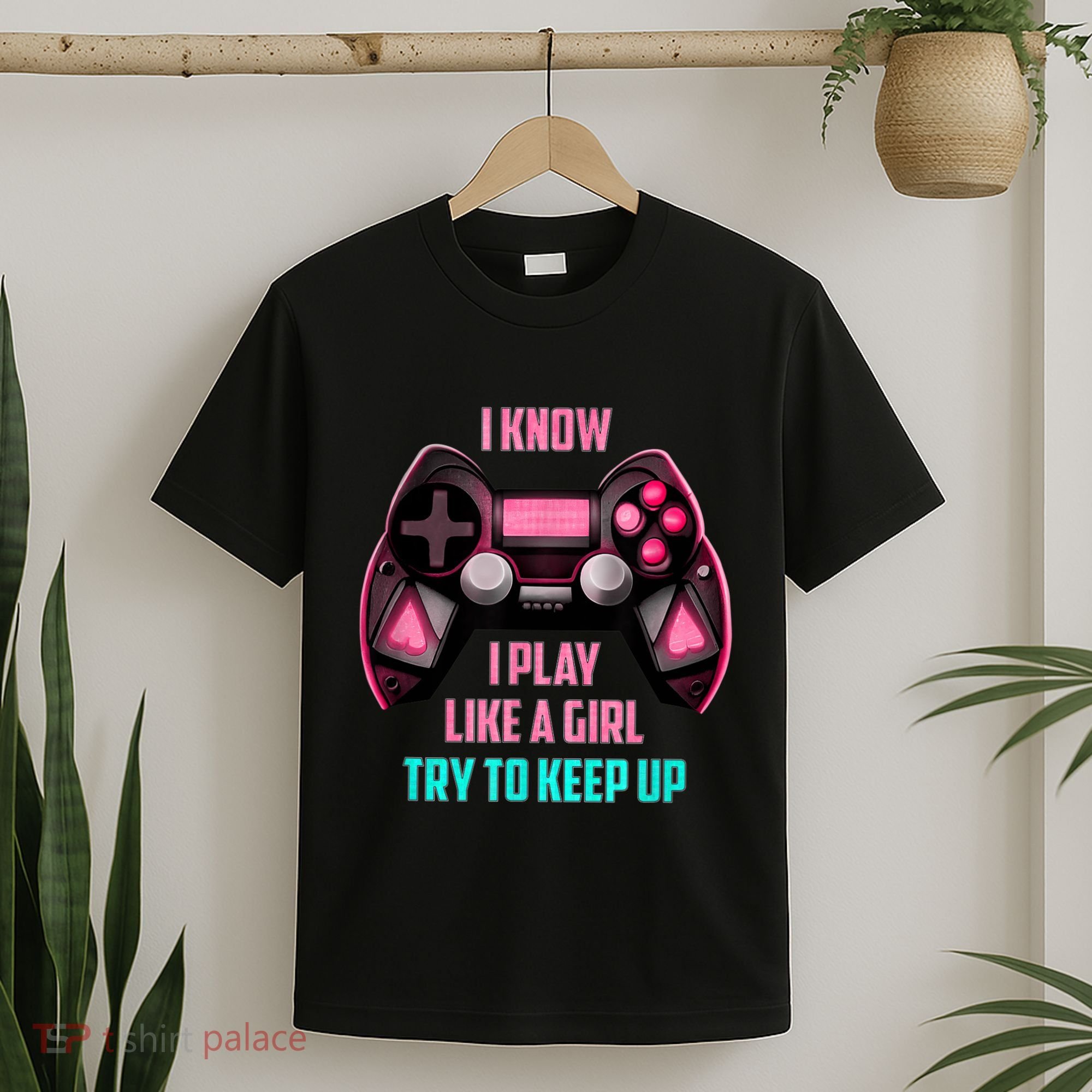 I Know I Play Like A Girl Funny Gamer T-Shirt