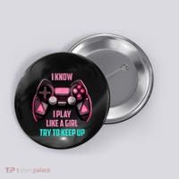 I Know I Play Like A Girl Funny Gamer Button thumb 0