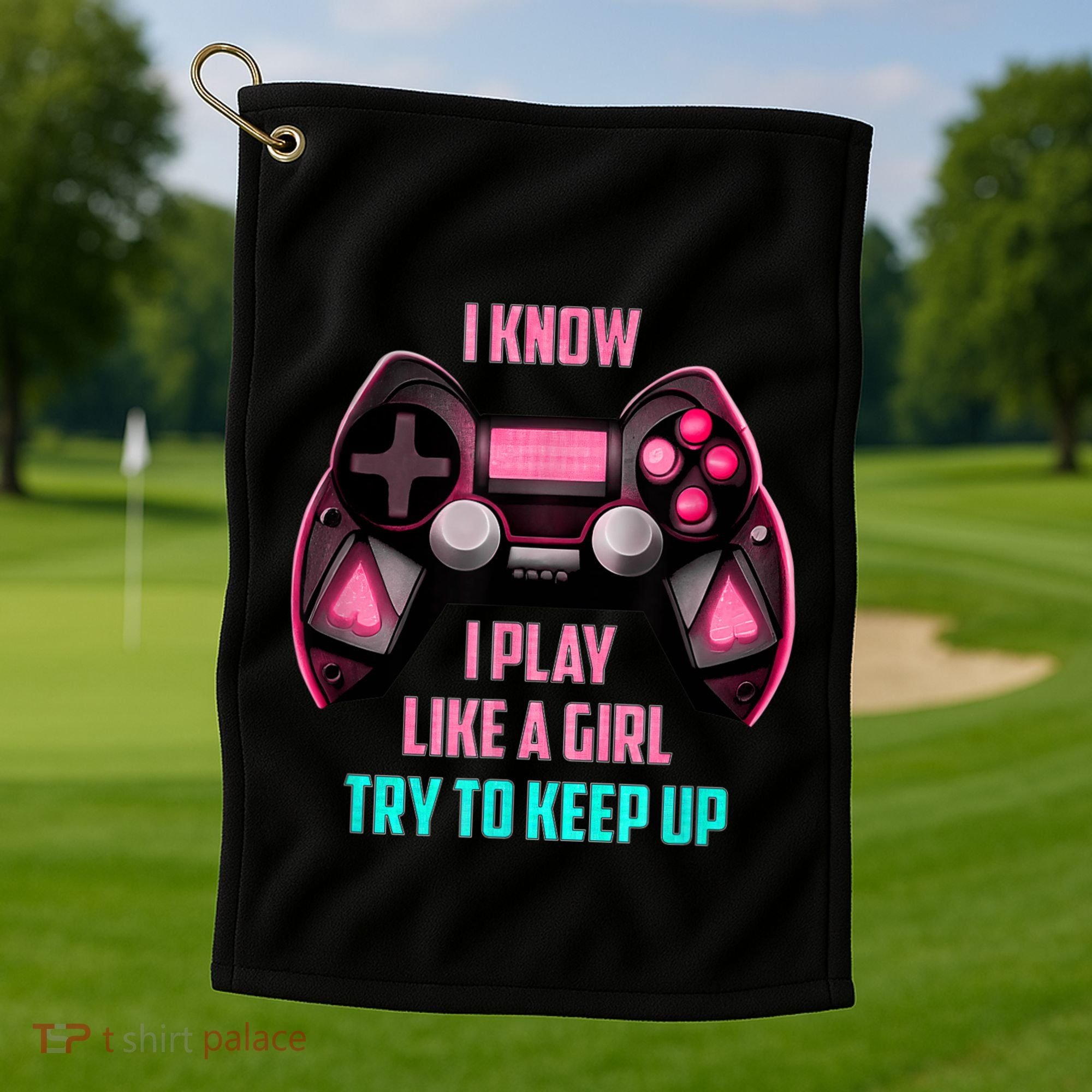 I Know I Play Like A Girl Funny Gamer Golf Towel