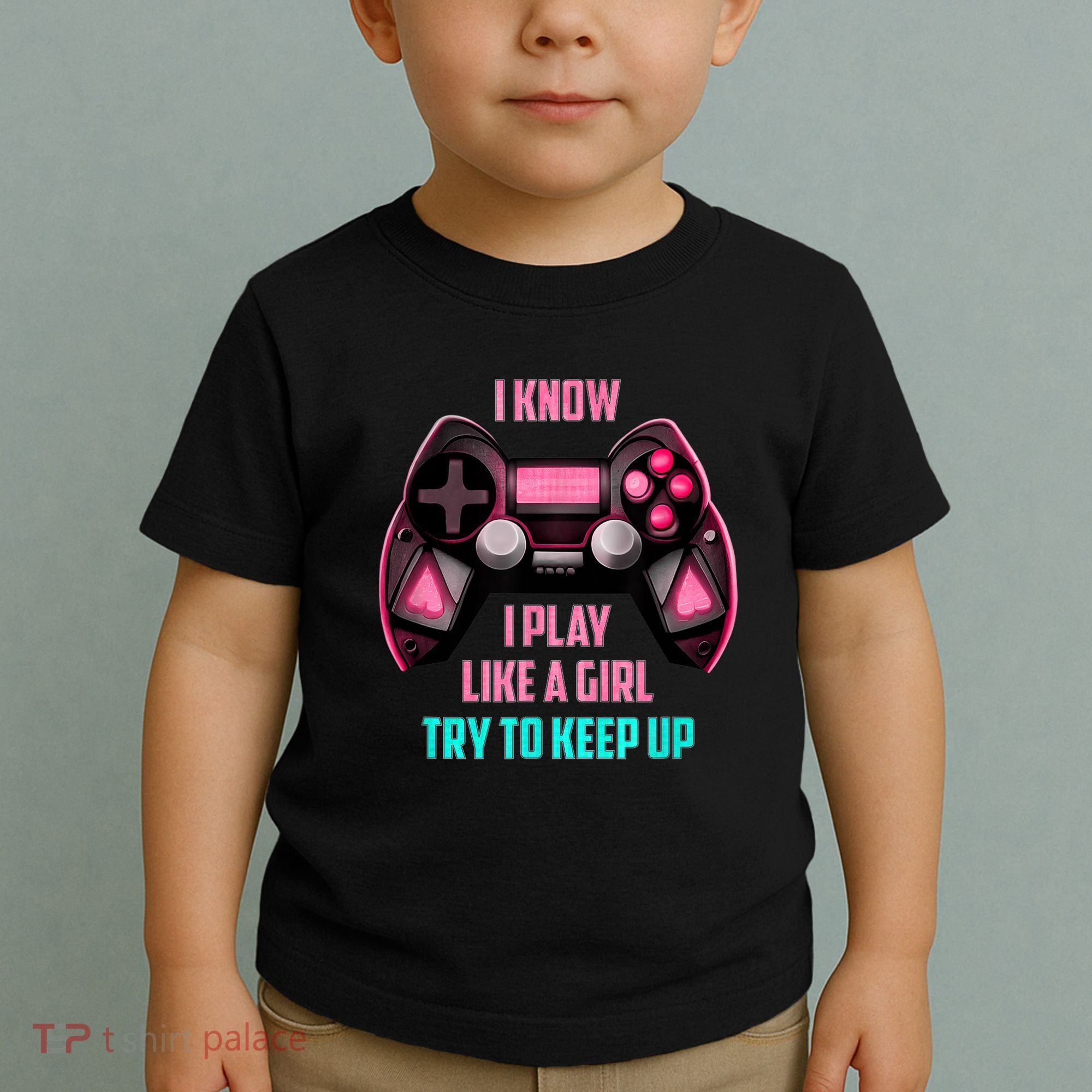 I Know I Play Like A Girl Funny Gamer Toddler T-Shirt