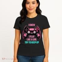 I Know I Play Like A Girl Funny Gamer Women's T-Shirt thumb 4