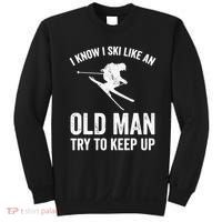 I Know I Ski Like An Old Man Try To Keep Up Skier Sweatshirt thumb 0