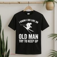 I Know I Ski Like An Old Man Try To Keep Up Skier T-Shirt thumb 2