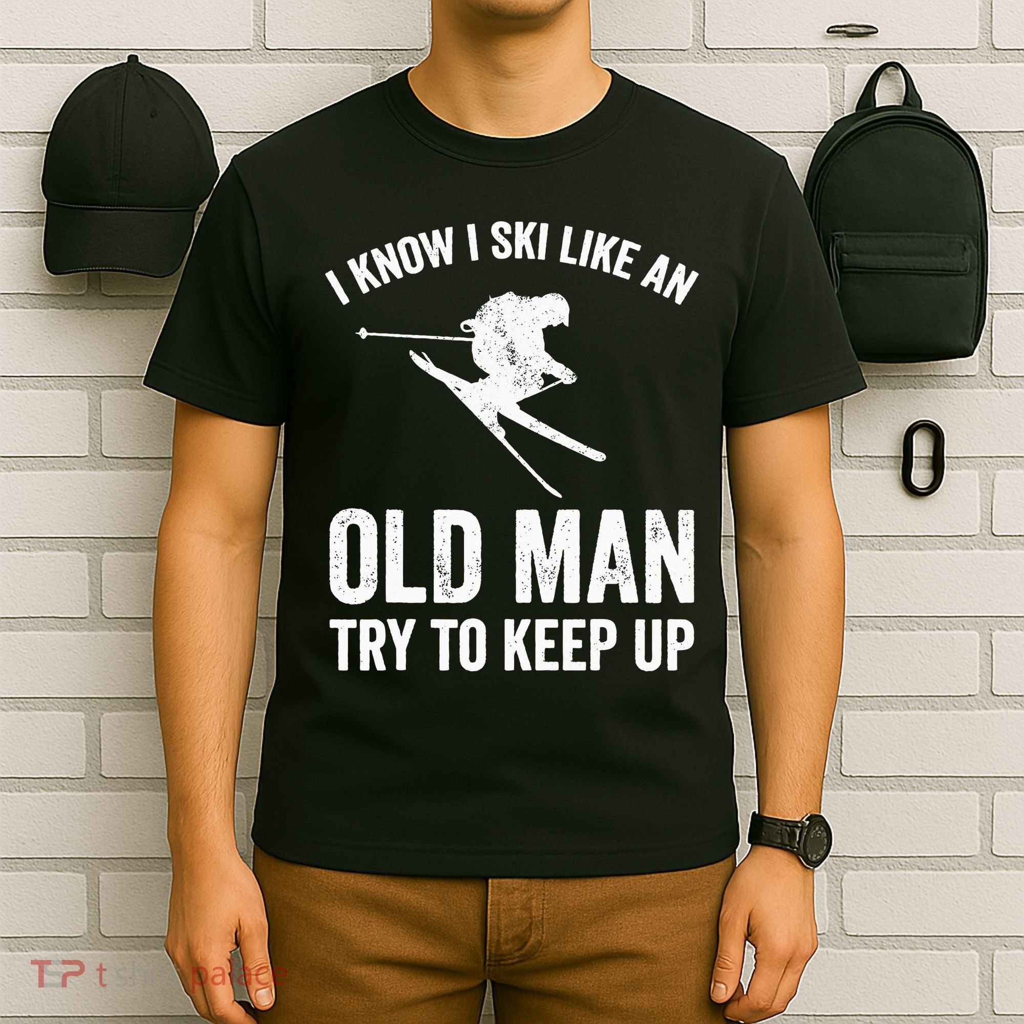 I Know I Ski Like An Old Man Try To Keep Up Skier T-Shirt