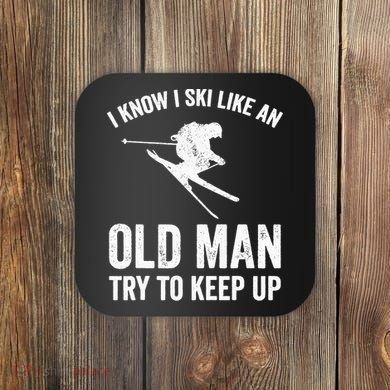 I Know I Ski Like An Old Man Try To Keep Up Skier Coaster