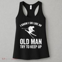 I Know I Ski Like An Old Man Try To Keep Up Skier Women's Tank Top thumb 3