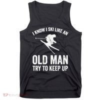 I Know I Ski Like An Old Man Try To Keep Up Skier Tank Top thumb 0