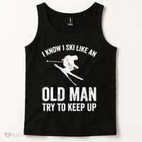 I Know I Ski Like An Old Man Try To Keep Up Skier Tank Top thumb 2