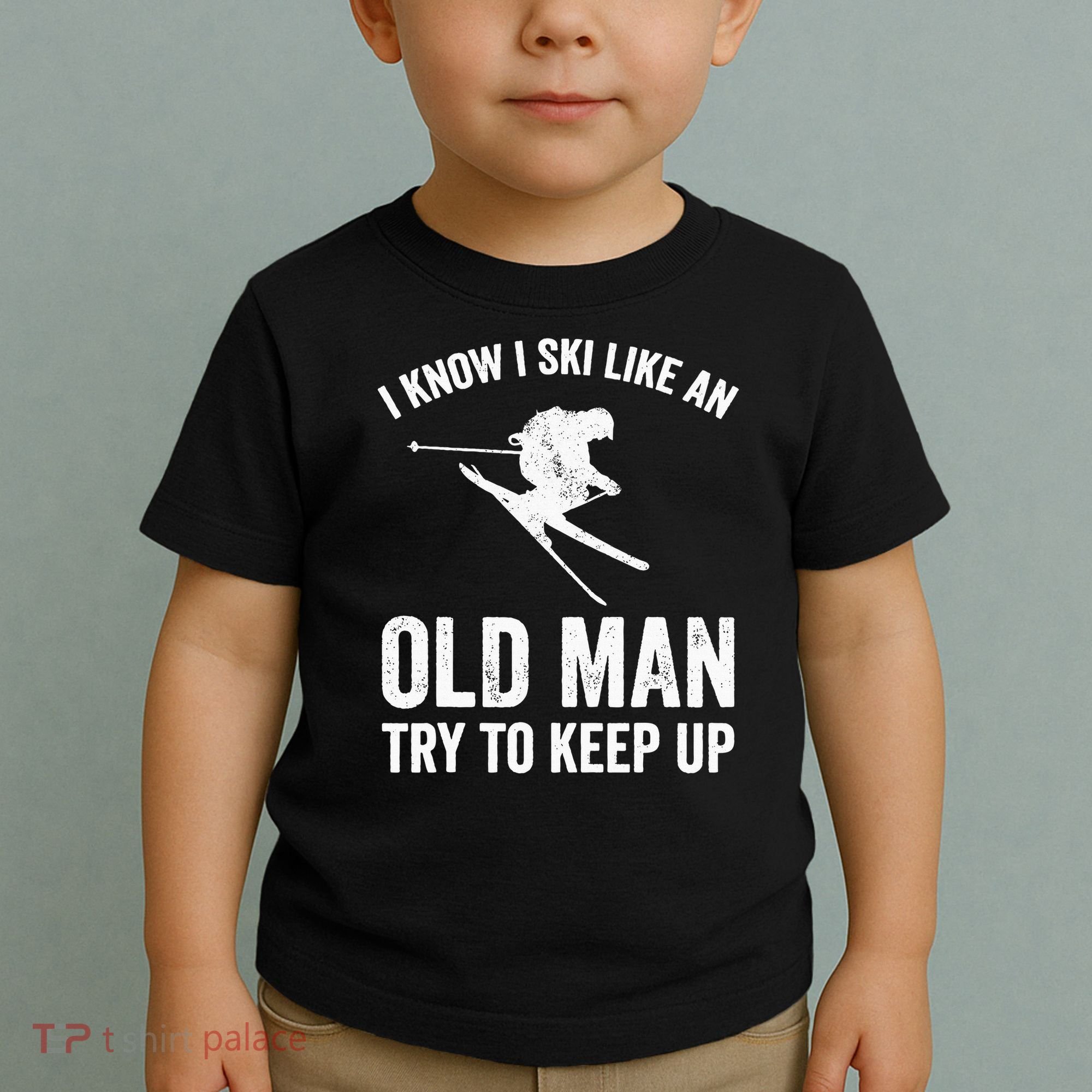 I Know I Ski Like An Old Man Try To Keep Up Skier Toddler T-Shirt