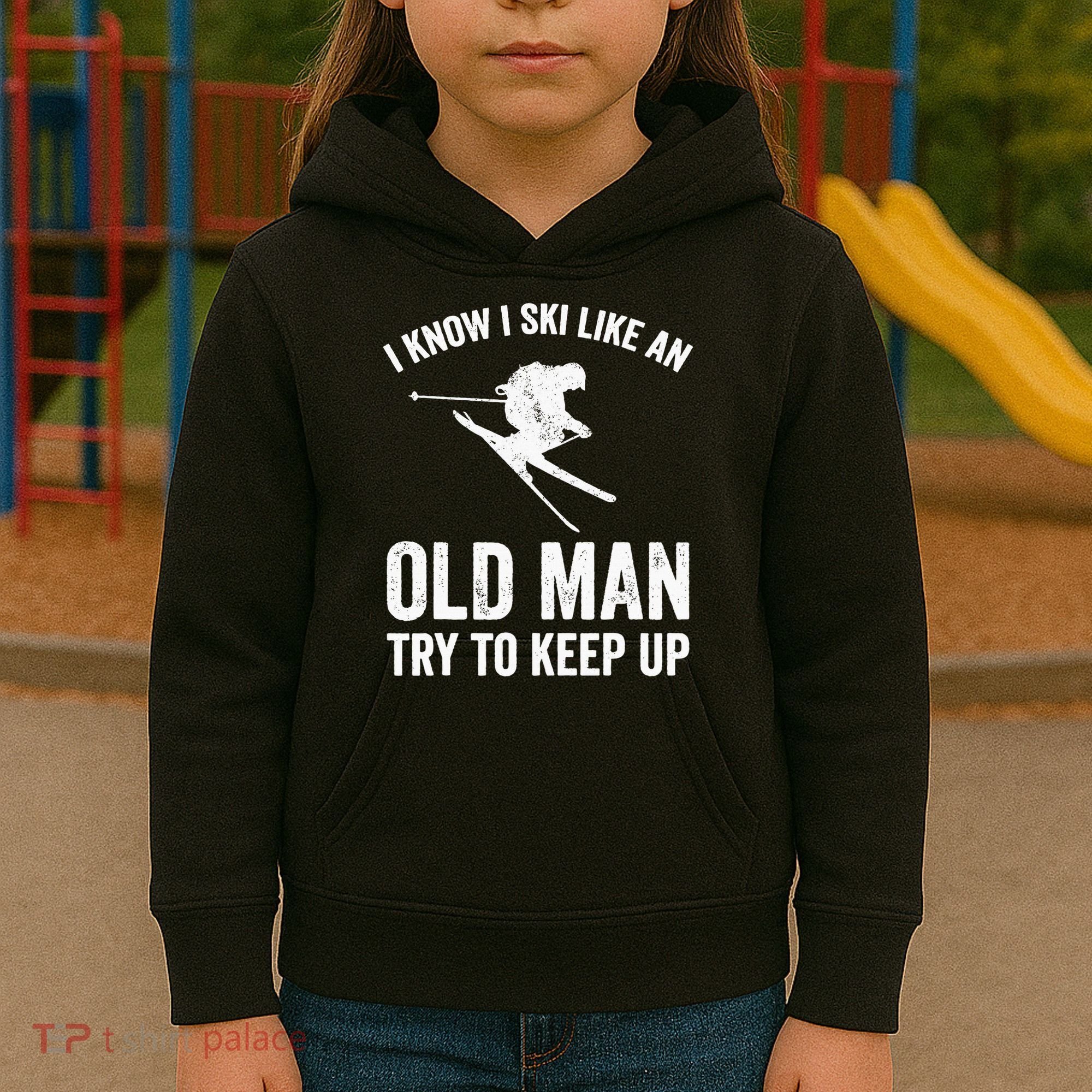 I Know I Ski Like An Old Man Try To Keep Up Skier Kids Hoodie