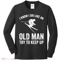I Know I Ski Like An Old Man Try To Keep Up Skier Kids Long Sleeve Shirt thumb 0